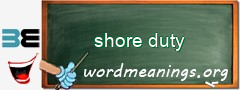 WordMeaning blackboard for shore duty